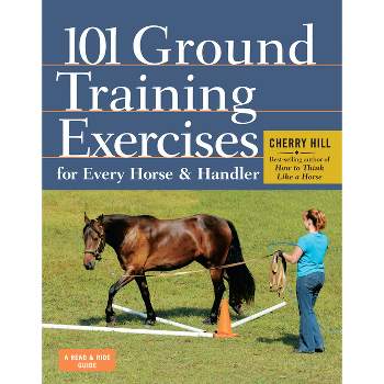 101 Ground Training Exercises for Every Horse & Handler - (Read & Ride) by  Cherry Hill (Spiral Bound)
