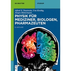 Physik Für Mediziner, Biologen, Pharmazeuten - (De Gruyter Studium) 8th Edition by  Alfred X Trautwein & Uwe Kreibig & Jürgen Hüttermann (Paperback) - 1 of 1