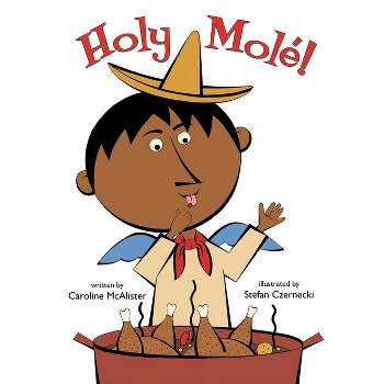 Holy Mole'! - by  Caroline McAlister (Paperback)