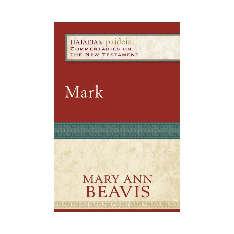 Mark - (Paideia: Commentaries on the New Testament) by  Mary Ann Beavis (Paperback), 1 of 2