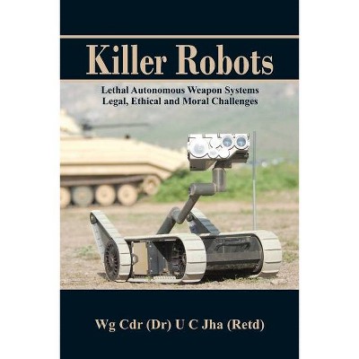 Killer Robots - by  U C Jha (Paperback)