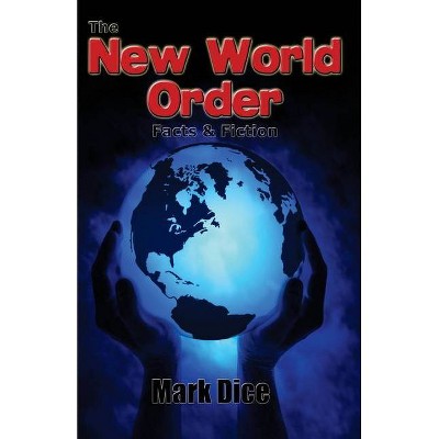 The New World Order - by  Mark Dice (Paperback)