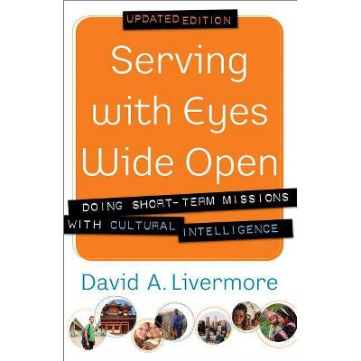 Serving with Eyes Wide Open - by  David a Livermore (Paperback)