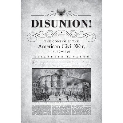 Disunion! - (Littlefield History of the Civil War Era) by Elizabeth R Varon