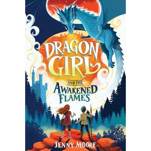 Dragon Girl and the Awakened Flames - by Jenny Moore - 1 of 1