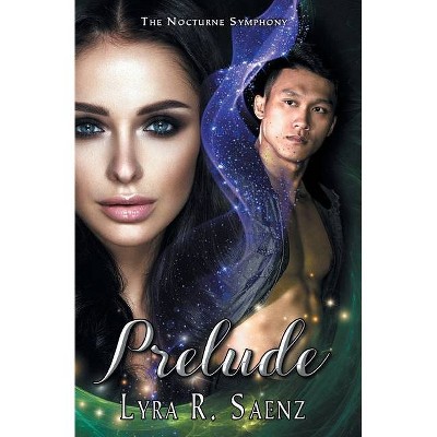 Prelude - by  Lyra R Saenz (Paperback)