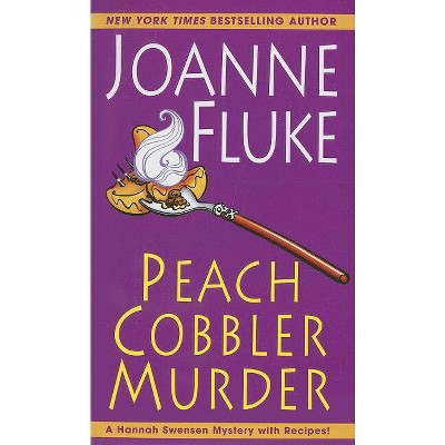 Peach Cobbler Murder - (Hannah Swensen Mystery) by  Joanne Fluke (Paperback)