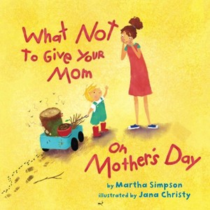 What Not to Give Your Mom on Mother's Day - by Martha Seif Simpson - 1 of 1