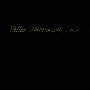 Allan Holdsworth - I.O.U. (CD) - 1 of 1