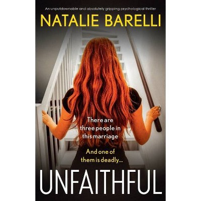 Unfaithful - by  Natalie Barelli (Paperback)