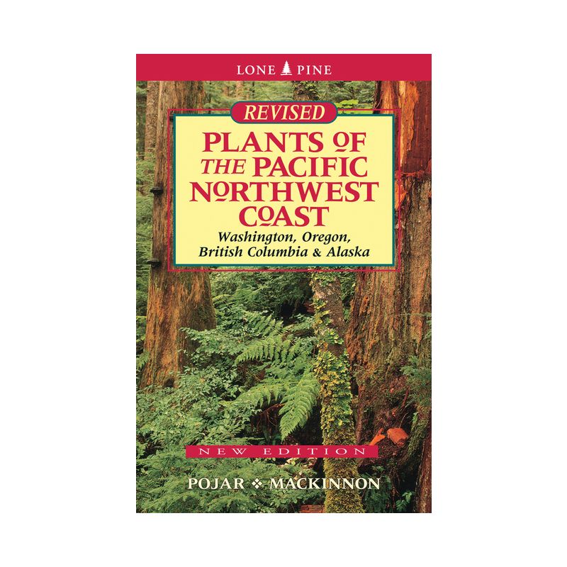 Plants of the Pacific Northwest Coast - 3rd Edition by  Jim Pojar & Andy MacKinnon (Paperback), 1 of 2