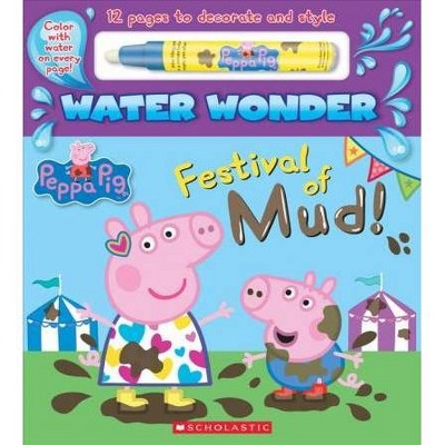 Festival of Mud! -  BRDBK (Peppa Pig) by Scholastic Inc. (Hardcover)