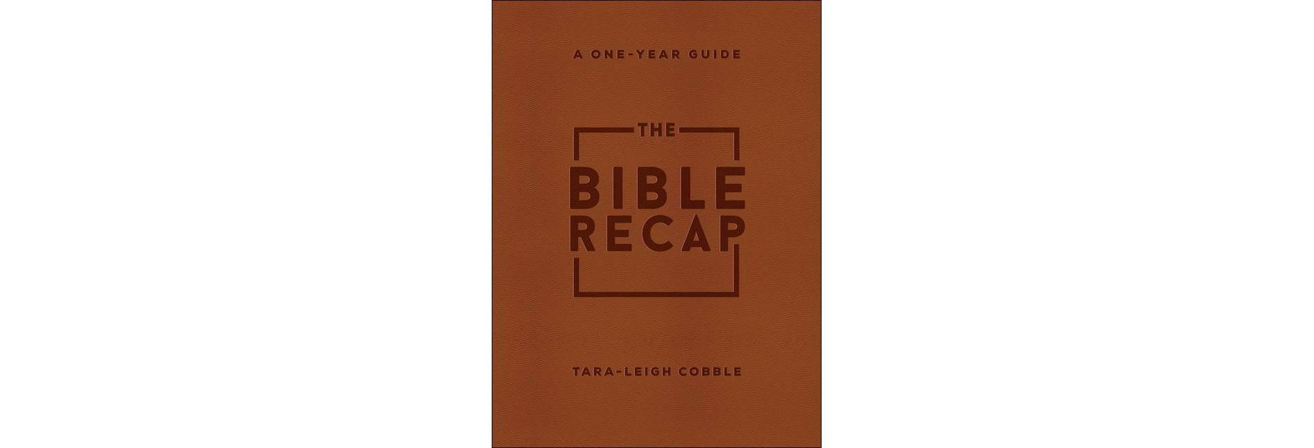 The Bible Recap - by  Tara-Leigh Cobble (Leather Bound)