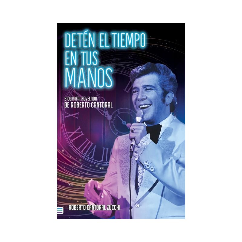 Detén El Tiempo En Tus Manos - by  Roberto Cantoral Zucchi (Paperback), 1 of 2