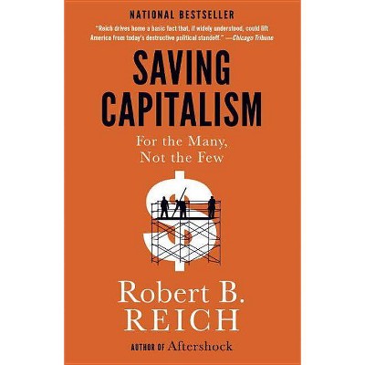 Saving Capitalism - by  Robert B Reich (Paperback)