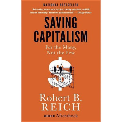 Saving Capitalism - by  Robert B Reich (Paperback)