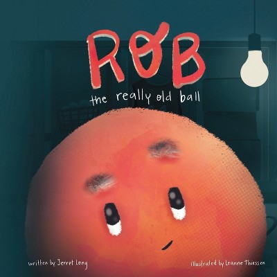 Rob, the Really Old Ball - by  Jerret Long (Paperback)