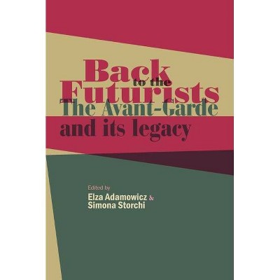 Back to the Futurists - by  Elza Adamowicz & Simona Storchi (Paperback)