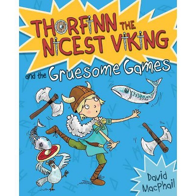 Thorfinn and the Gruesome Games - (Thorfinn the Nicest Viking) by  David MacPhail (Paperback)