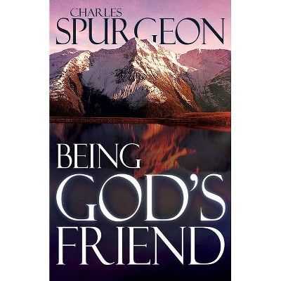 Being God's Friend - by  Charles H Spurgeon (Paperback)