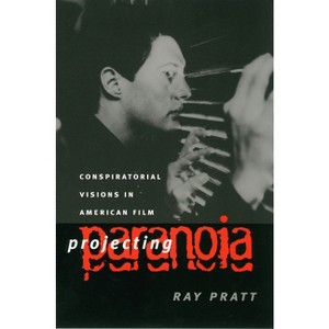 Projecting Paranoia - (Culture America (Hardcover)) by  Ray Pratt (Paperback) - 1 of 1