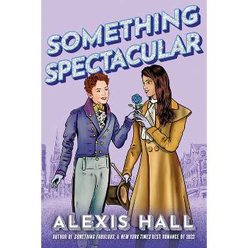 Something Spectacular - (Something Fabulous) by  Alexis Hall (Paperback)