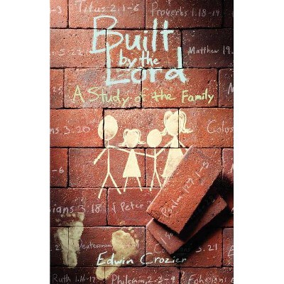 Built by the Lord - by  Edwin Crozier (Paperback)