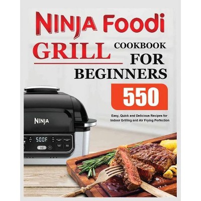 Ninja Foodi Grill Cookbook for Beginners - by  Elise Moody (Paperback)