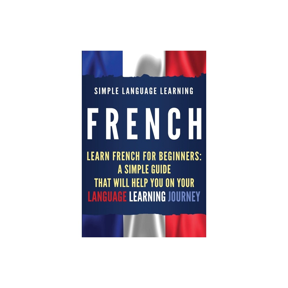 French - by Simple Language Learning (Paperback)