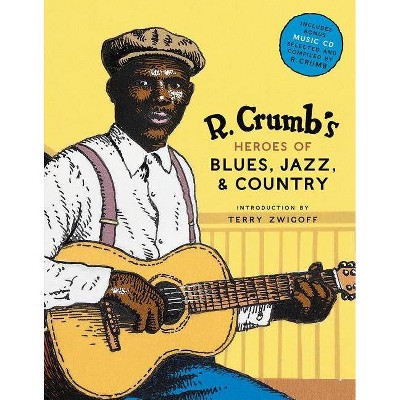 R. Crumb's Heroes of Blues, Jazz & Country - by  R Crumb (Mixed Media Product)