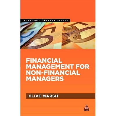 Financial Management for Non-Financial Managers - (Strategic Success) by  Clive Marsh (Paperback)