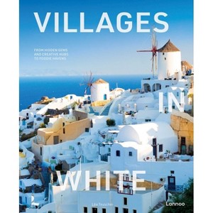 Villages in White - (World's Most Beautiful Places) by  Léa Teuscher (Hardcover) - 1 of 1