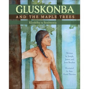 Gluskonba and the Maple Trees - by  Joseph Bruchac & James Bruchac & Jesse Bruchac (Hardcover) - 1 of 1