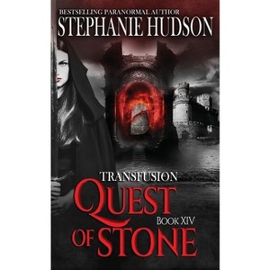 Quest of Stone - (The Transfusion Saga) by  Stephanie Hudson (Paperback) - 1 of 1