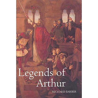Legends of Arthur - by  Richard Barber (Paperback)
