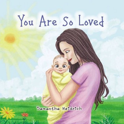 You Are So Loved - by  Samantha Heidrich (Paperback)