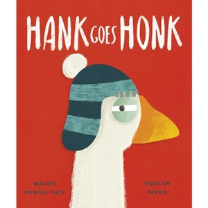 Hank Goes Honk - by Maudie Powell-Tuck - 1 of 1