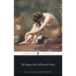 The Penguin Book of Romantic Poetry - (Penguin Classics) Annotated by  Jonathan Wordsworth & Jessica Wordsworth (Paperback) - 1 of 1