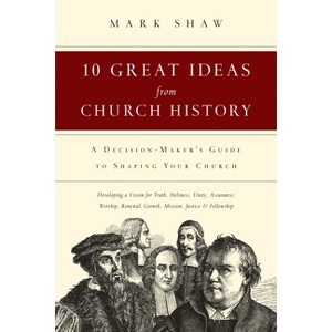 10 Great Ideas from Church History - by  Mark R Shaw (Paperback) - 1 of 1