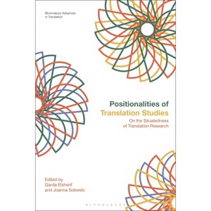 Positionalities of Translation Studies - (Bloomsbury Advances in Translation) (Hardcover) - 1 of 1
