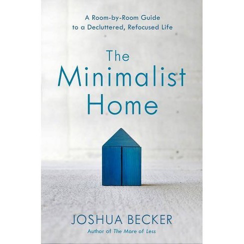 The Minimalist Home - By Joshua Becker (hardcover) : Target