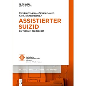 Assistierter Suizid - (Bildung - Soziale Arbeit - Gesundheit) by  Constanze Giese & Marianne Rabe & Fred Salomon (Paperback) - 1 of 1