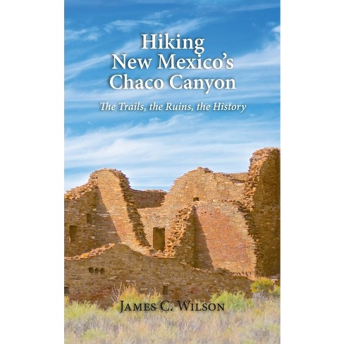 Hiking New Mexico s Chaco Canyon By James C Wilson hardcover