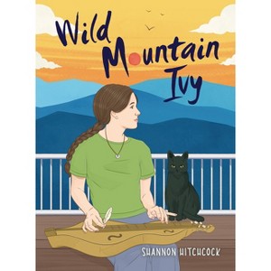 Wild Mountain Ivy - by  Shannon Hitchcock (Hardcover) - 1 of 1