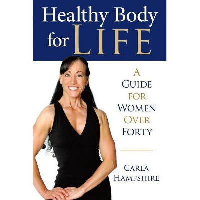 Healthy Body for Life - by  Carla Hampshire (Paperback)