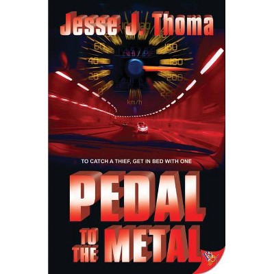 Pedal to the Metal - by  Jesse J Thoma (Paperback)