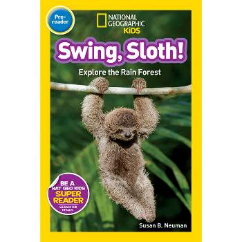 National Geographic Readers: Swing Sloth!: Explore the Rain Forest (Paperback) by Susan B. Neuman