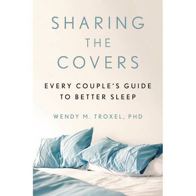 Sharing the Covers - by  Wendy M Troxel (Hardcover)