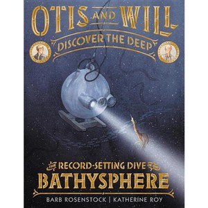Otis and Will Discover the Deep - by  Barb Rosenstock (Hardcover) - 1 of 1