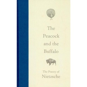 The Peacock and the Buffalo - 2nd Edition by  Friedrich Nietzsche (Hardcover) - 1 of 1